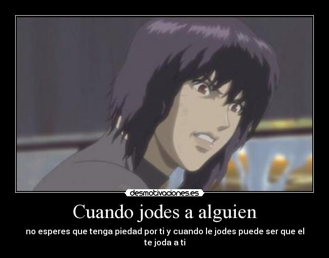 Cuando jodes a alguien -