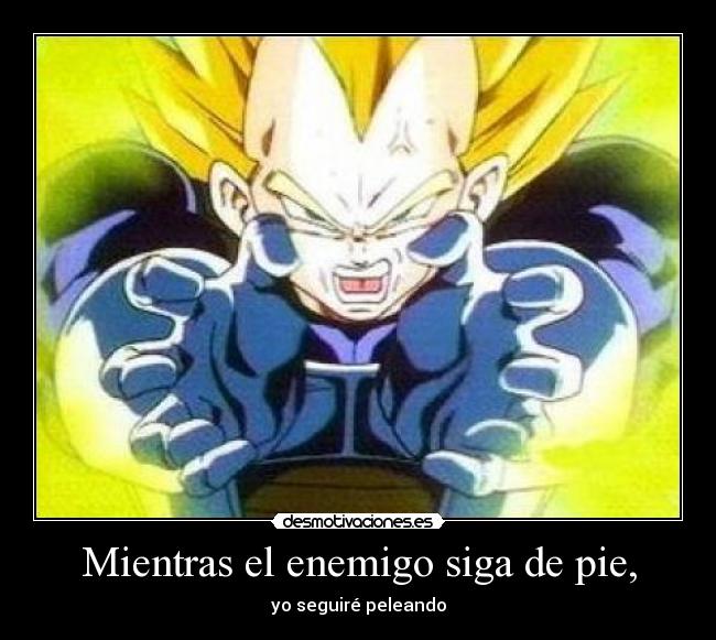 Mientras el enemigo siga de pie, -