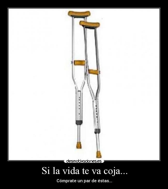 Si la vida te va coja... -