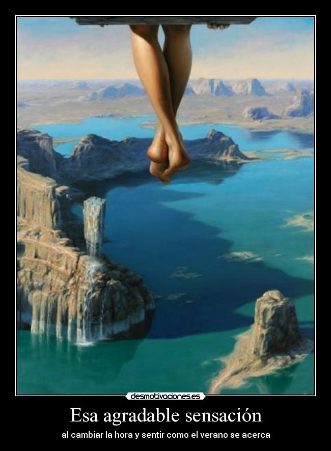 Esa agradable sensación - al cambiar la hora y sentir como el verano se acerca