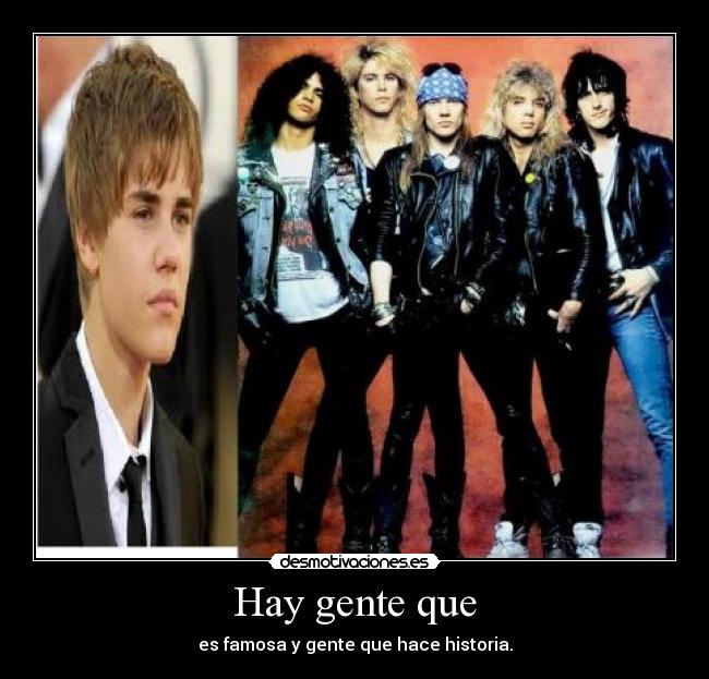 Hay gente que - es famosa y gente que hace historia.