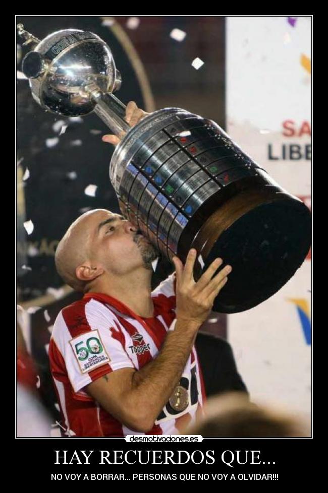HAY RECUERDOS QUE... - NO VOY A BORRAR... PERSONAS QUE NO VOY A OLVIDAR!!!