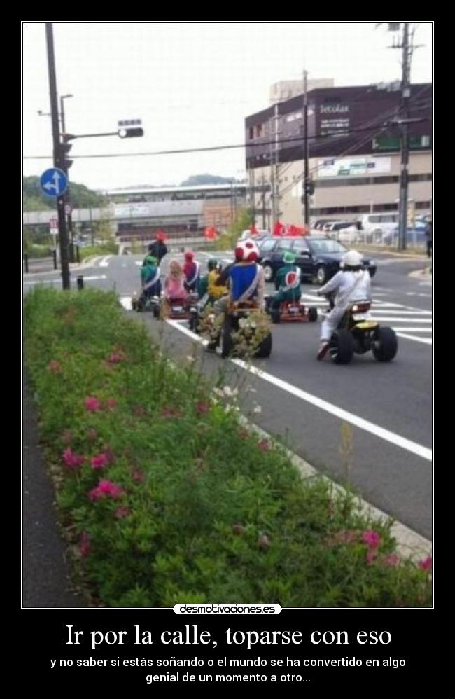 Ir por la calle, toparse con eso - 