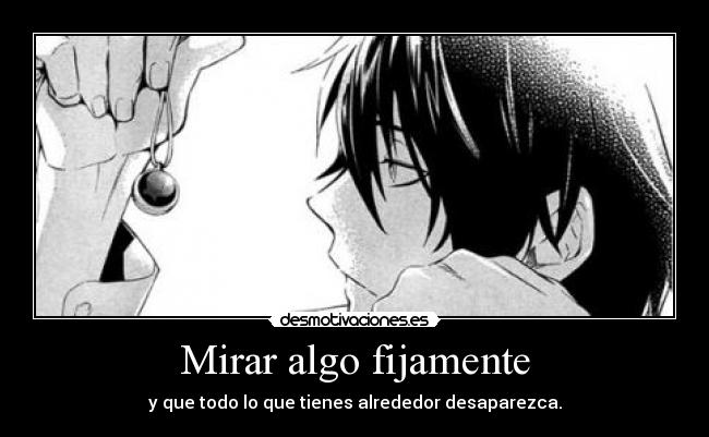 Mirar algo fijamente -