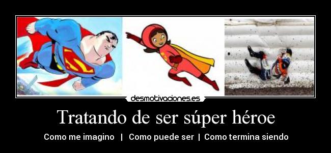 Tratando de ser súper héroe - Como me imagino | Como puede ser | Como termina siendo