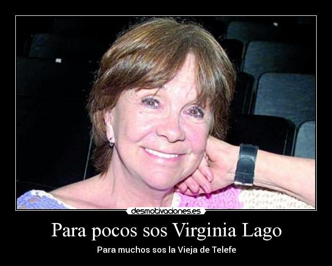 Para pocos sos Virginia Lago - Para muchos sos la Vieja de Telefe