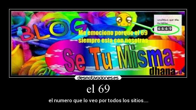 el 69 - el numero que lo veo por todos los sitios....