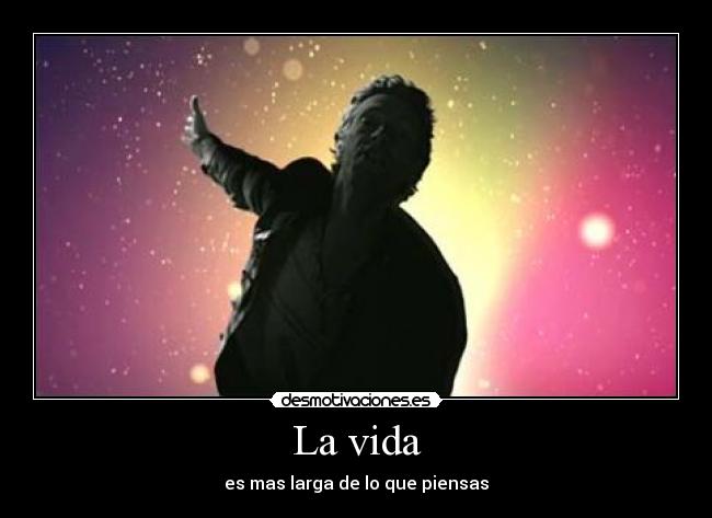 La vida - es mas larga de lo que piensas