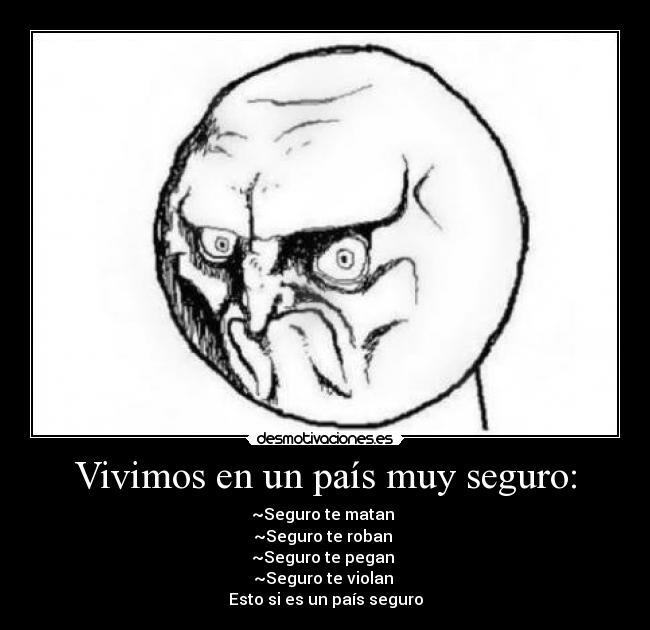 Vivimos en un país muy seguro: -