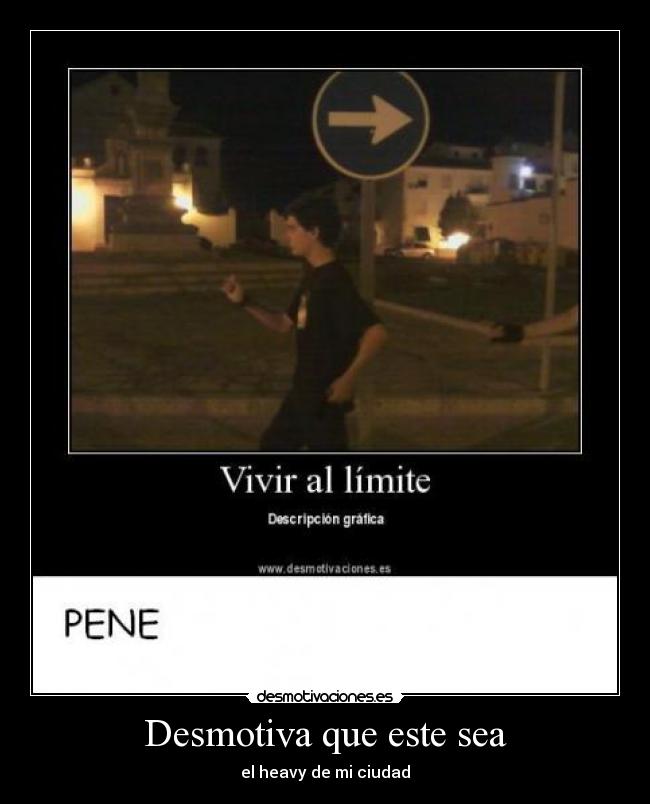 Desmotiva que este sea - el heavy de mi ciudad