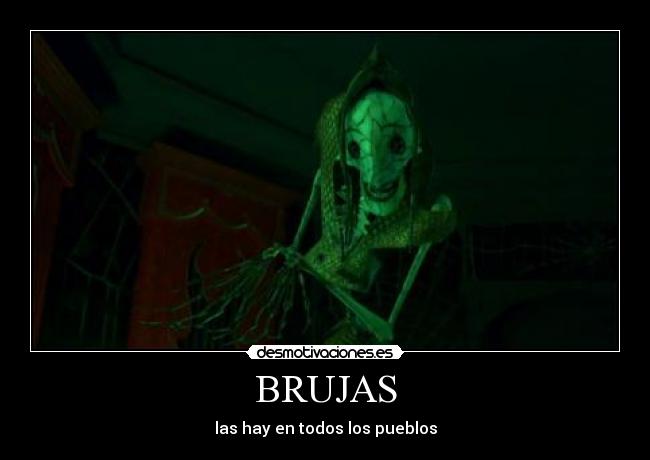 BRUJAS - las hay en todos los pueblos