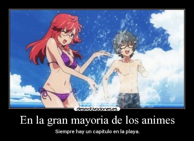 En la gran mayoria de los animes - Siempre hay un capitulo en la playa.