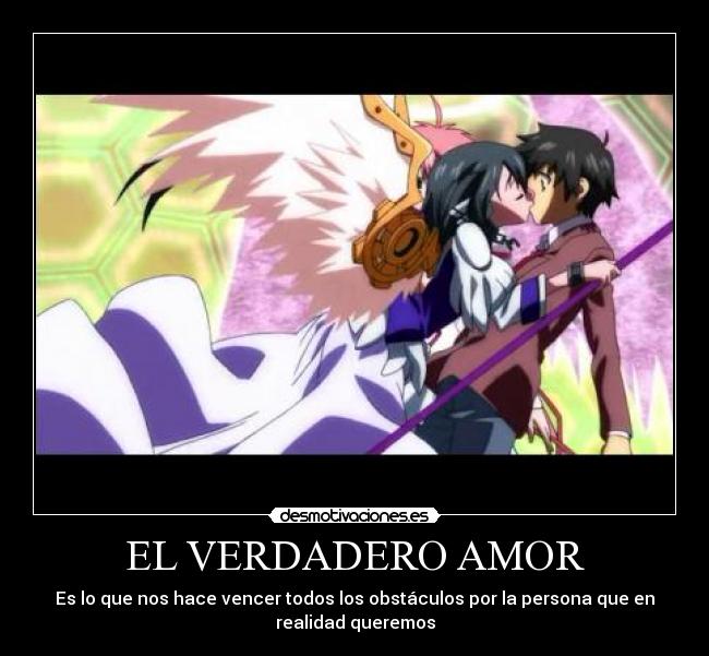 EL VERDADERO AMOR - Es lo que nos hace vencer todos los obstáculos por la persona que en
realidad queremos