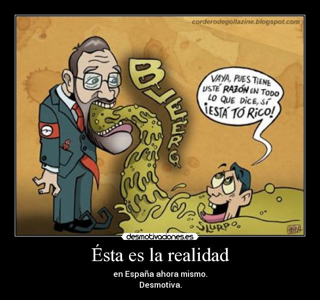 Ésta es la realidad - en España ahora mismo.
Desmotiva.