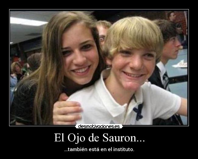 carteles ojo sauron instituto medio chica chico desmotivaciones