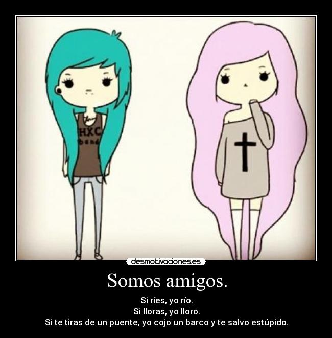 Somos amigos. - 