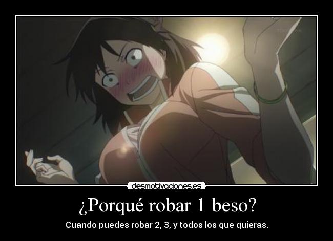 ¿Porqué robar 1 beso? - Cuando puedes robar 2, 3, y todos los que quieras.
