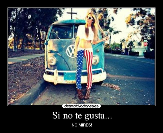 Si no te gusta... - NO MIRES!