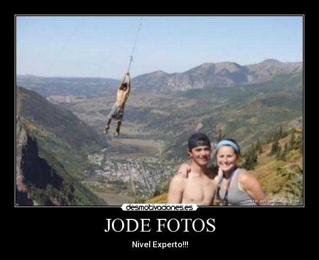 JODE FOTOS - Nivel Experto!!!