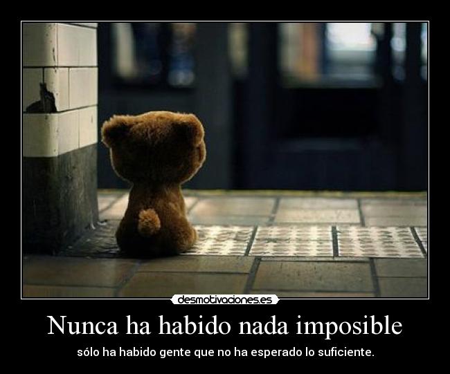 Nunca ha habido nada imposible - 