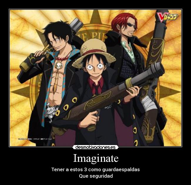 Imaginate - Tener a estos 3 como guardaespaldas
Que seguridad