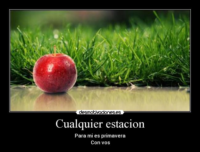 Cualquier estacion - Para mi es primavera
Con vos