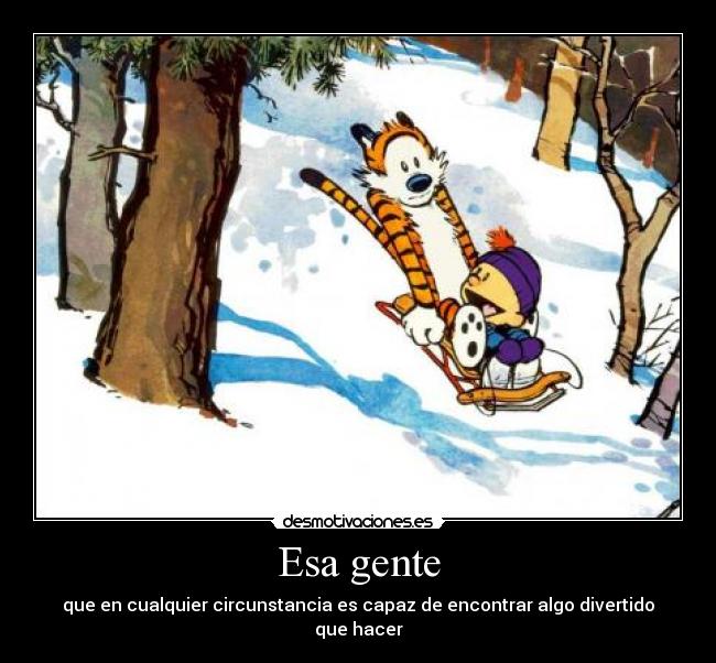 carteles calvin hobbes trineo entretenerse con algo aunque sea una tonteria desmotivaciones