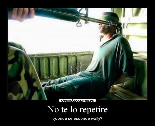 No te lo repetire - ¿donde se esconde wally?