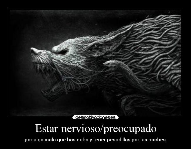 Estar nervioso/preocupado - 