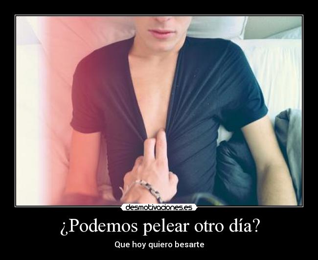 ¿Podemos pelear otro día? -