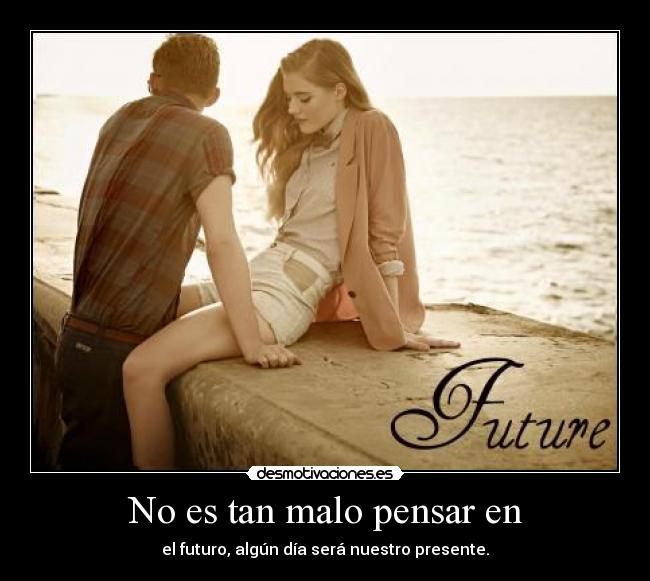 No es tan malo pensar en - 