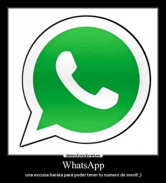 WhatsApp - una excusa barata para poder tener tu numero de movil! ;)