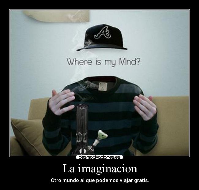 La imaginacion - Otro mundo al que podemos viajar gratis.