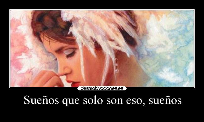 Sueños que solo son eso, sueños -