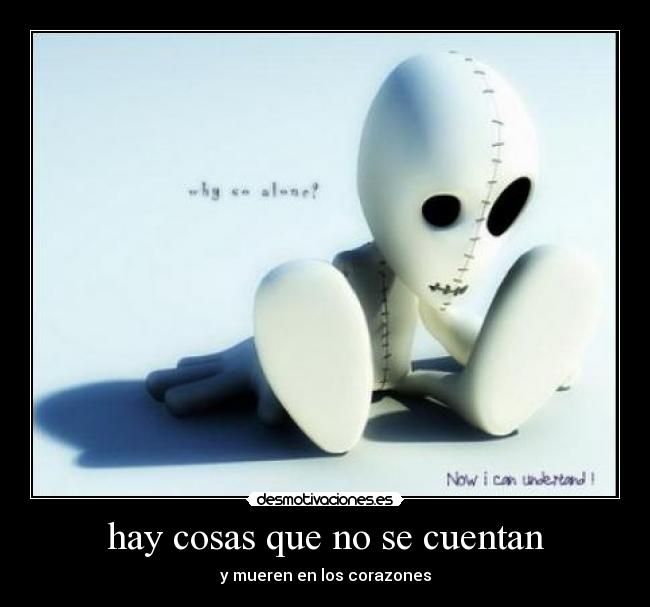 hay cosas que no se cuentan - y mueren en los corazones