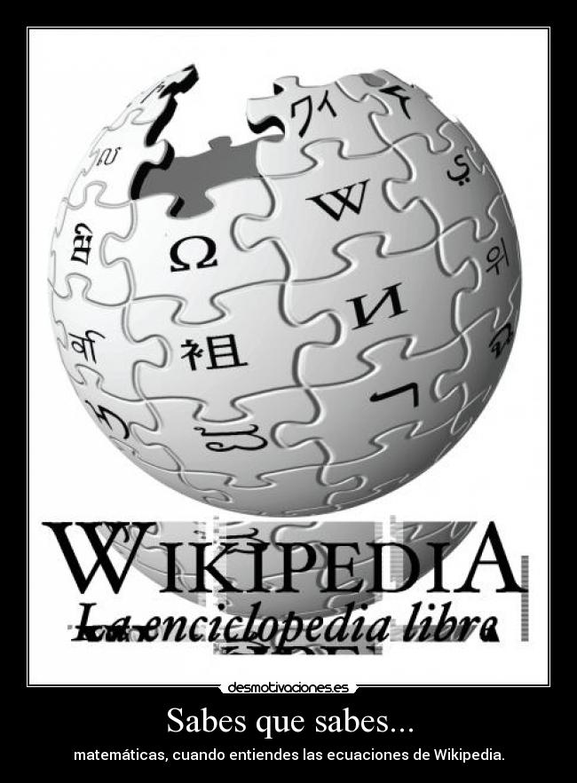 Sabes que sabes... - matemáticas, cuando entiendes las ecuaciones de Wikipedia.