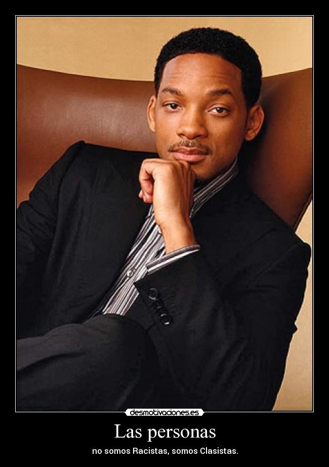 Las personas - no somos Racistas, somos Clasistas.