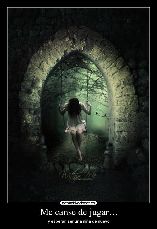 Me canse de jugar… -