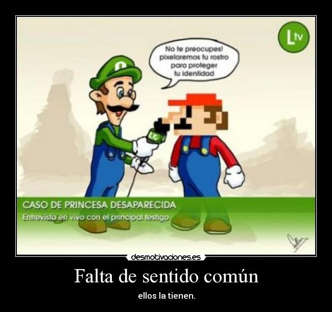Falta de sentido común - ellos la tienen.