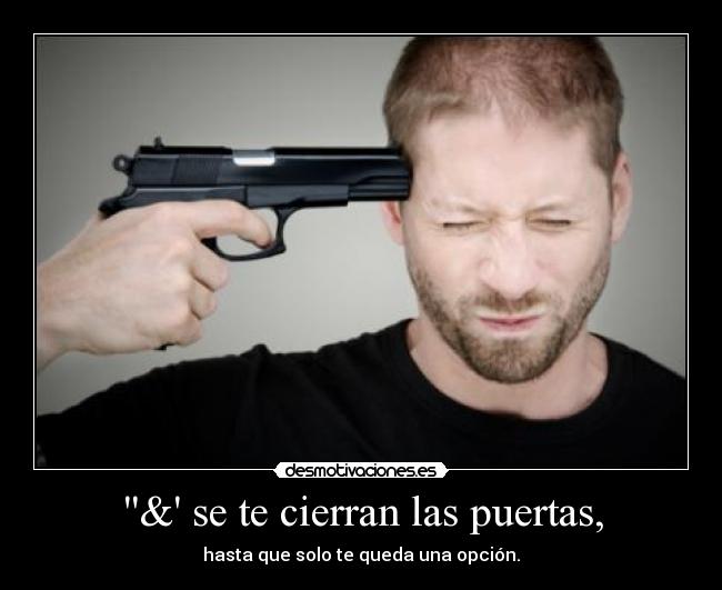 & se te cierran las puertas, -