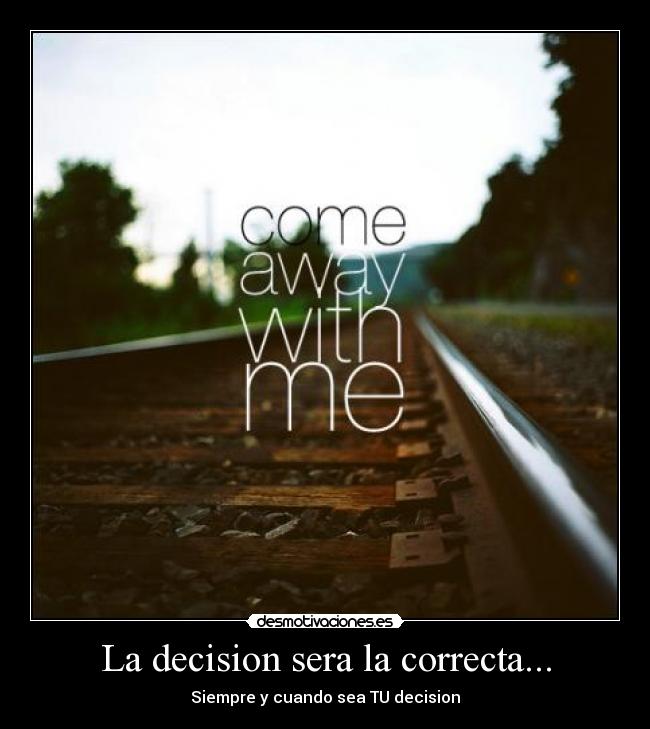 La decision sera la correcta... - 