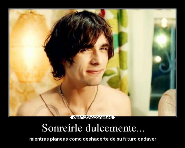 Sonreírle dulcemente... - 