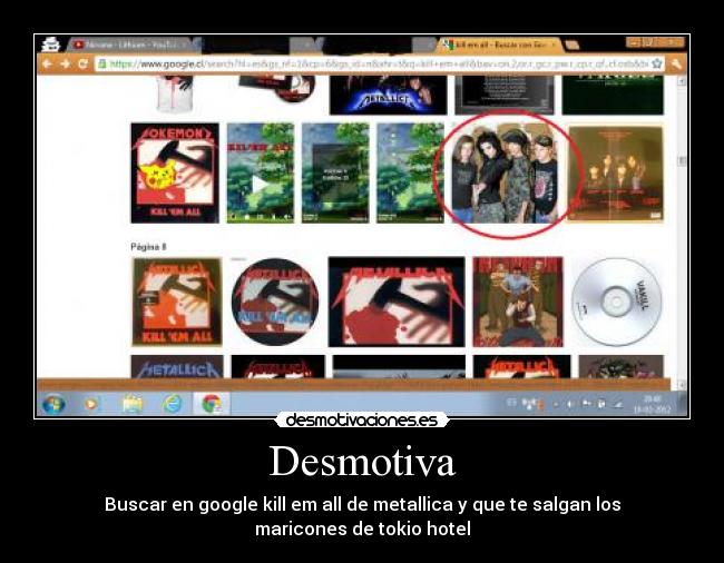 Desmotiva - Buscar en google kill em all de metallica y que te salgan los maricones de tokio hotel
