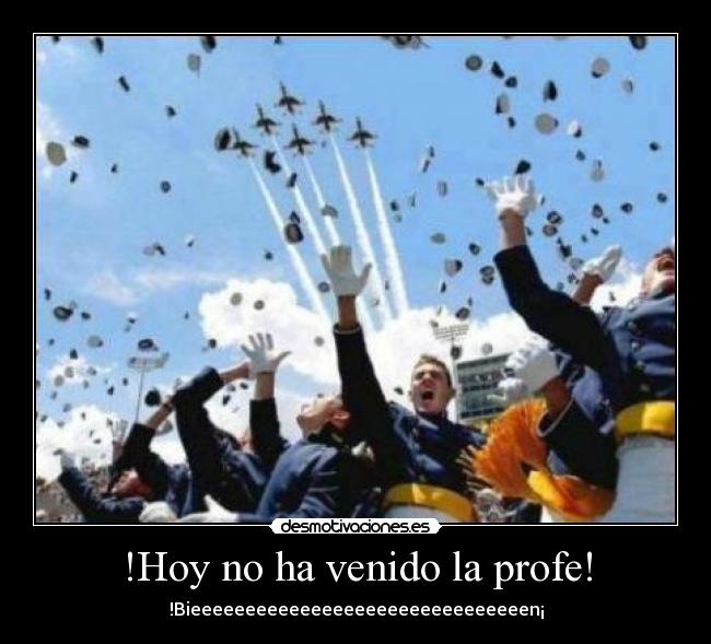 !Hoy no ha venido la profe! - !Bieeeeeeeeeeeeeeeeeeeeeeeeeeeeeeen¡