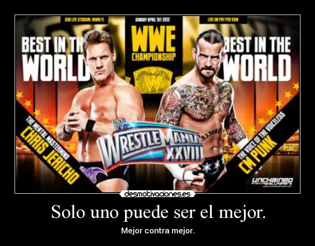 Solo uno puede ser el mejor. - Mejor contra mejor.
