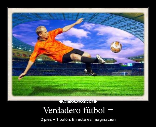 Verdadero fútbol = -