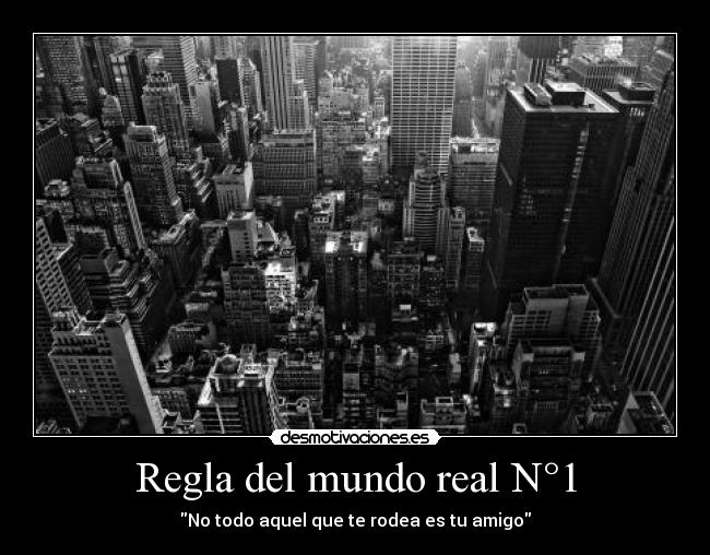 Regla del mundo real N°1 - No todo aquel que te rodea es tu amigo
