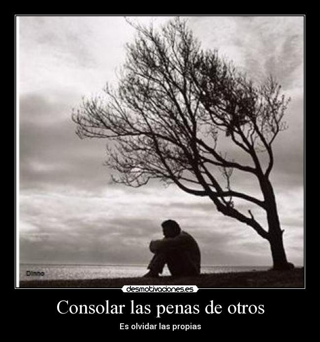 Consolar las penas de otros -