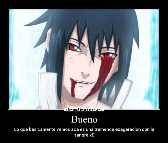 Bueno - Lo que básicamente vemos acá es una tremenda exageración con la sangre xD