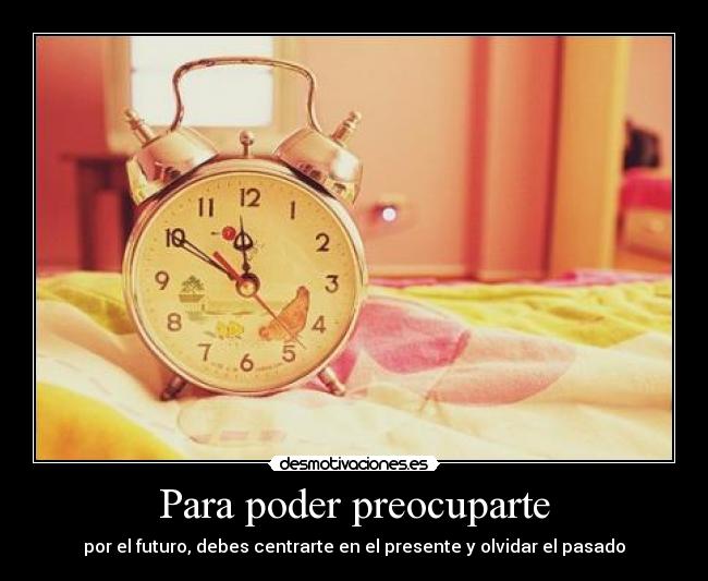 Para poder preocuparte -